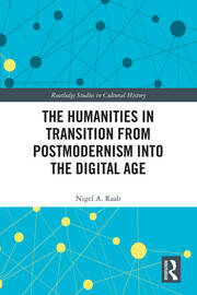 The Humanities in Transition from Postmodernism into the Digital Age book cover