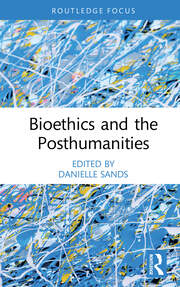 Bioethics and the Posthumanities book cover