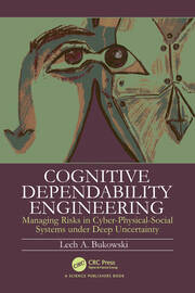 Cognitive Dependability Engineering: Managing Risks in Cyber-Physical-Social Systems under Deep Uncertainty book cover