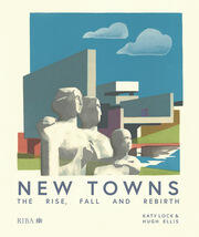 New Towns: The Rise, Fall and Rebirth book cover