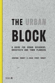The Urban Block: A Guide for Urban Designers, Architects and Town Planners book cover