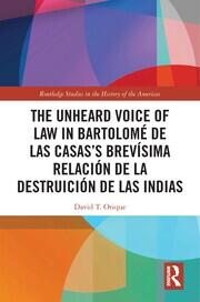 The Unheard Voice of Law in Bartolomé de Las Casas’s Brevísima Relación de la Destruición de las Indias book cover
