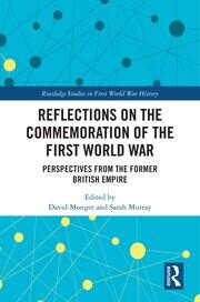 Reflections on the Commemoration of the First World War: Perspectives from the Former British Empire book cover