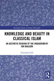 Knowledge and Beauty in Classical Islam: An Aesthetic Reading of the Muqaddima by Ibn Khaldūn book cover