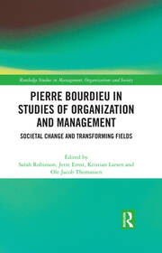 Pierre Bourdieu in Studies of Organization and Management: Societal Change and Transforming Fields book cover