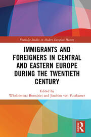 Immigrants and Foreigners in Central and Eastern Europe during the Twentieth Century book cover