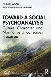 Toward a Social Psychoanalysis: Culture, Character, and Normative Unconscious Processes book cover