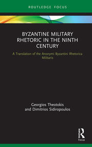 Byzantine Military Rhetoric in the Ninth Century: A Translation of the Anonymi Byzantini Rhetorica Militaris book cover