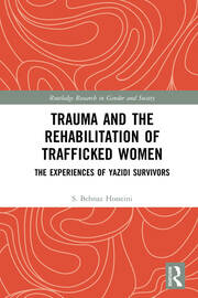 Trauma and the Rehabilitation of Trafficked Women: The Experiences of Yazidi Survivors book cover