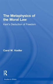 The Metaphysics of the Moral Law: Kant's Deduction of Freedom book cover