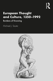 European Thought and Culture, 1350-1992: Burdens of Knowing book cover
