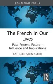 The French in Our Lives: Past, Present, Future -- Influence and Implications book cover
