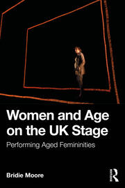 Women and Age on the UK Stage: Performing Aged Femininities book cover