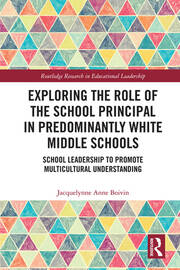 Exploring the Role of the School Principal in Predominantly White Middle Schools: School Leadership to Promote Multicultural Understanding book cover