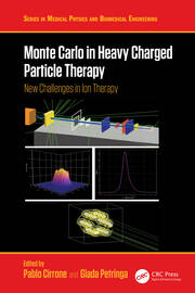 Monte Carlo in Heavy Charged Particle Therapy: New Challenges in Ion Therapy book cover