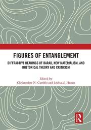 Figures of Entanglement: Diffractive Readings of Barad, New Materialism, and Rhetorical Theory and Criticism book cover