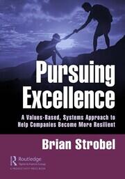 Pursuing Excellence: A Values-Based, Systems Approach to Help Companies Become More Resilient book cover
