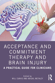 Acceptance and Commitment Therapy and Brain Injury: A Practical Guide for Clinicians book cover