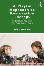 A Playful Approach to Restoration Therapy: Helping Kids Play their Way from Pain to Peace book cover