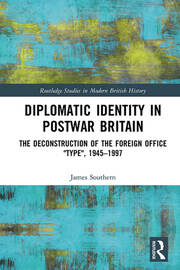 Diplomatic Identity in Postwar Britain: The Deconstruction of the Foreign Office 