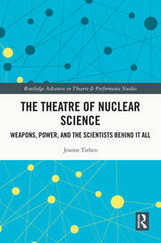 The Theatre of Nuclear Science: Weapons, Power, and the Scientists Behind it All book cover