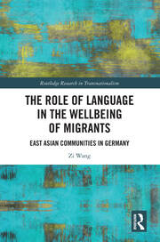 The Role of Language in the Wellbeing of Migrants: East Asian Communities in Germany book cover
