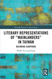 Literary Representations of “Mainlanders” in Taiwan: Becoming Sinophone book cover