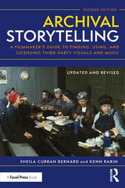 Archival Storytelling: A Filmmaker’s Guide to Finding, Using, and Licensing Third-Party Visuals and Music book cover