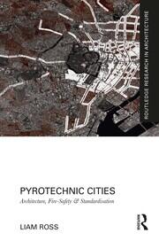 Pyrotechnic Cities: Architecture, Fire-Safety and Standardisation book cover