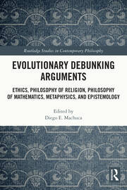 Evolutionary Debunking Arguments: Ethics, Philosophy of Religion, Philosophy of Mathematics, Metaphysics, and Epistemology book cover