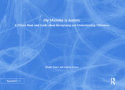 My Mummy is Autistic: A Picture Book and Guide about Recognising and Understanding Difference book cover