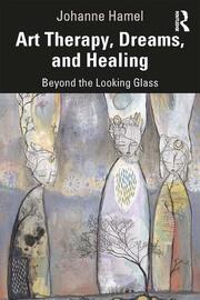 Art Therapy, Dreams, and Healing: Beyond the Looking Glass book cover