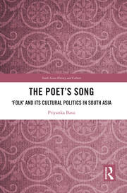 The Poet’s Song: ‘Folk’ and its Cultural Politics in South Asia book cover