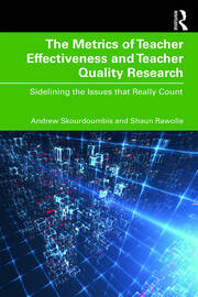 The Metrics of Teacher Effectiveness and Teacher Quality Research: Sidelining the Issues that Really Count book cover