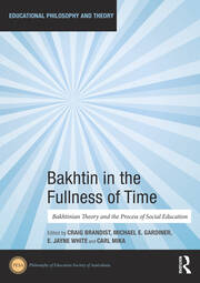 Bakhtin in the Fullness of Time: Bakhtinian Theory and the Process of Social Education book cover