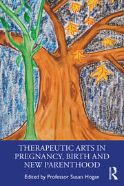 Therapeutic Arts in Pregnancy, Birth and New Parenthood book cover