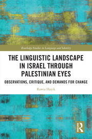 The Linguistic Landscape in Israel through Palestinian Eyes: Observations, Critique, and Demands for Change book cover