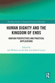 Human Dignity and the Kingdom of Ends: Kantian Perspectives and Practical Applications book cover