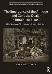 The Emergence of the Antique and Curiosity Dealer in Britain 1815-1850: The Commodification of Historical Objects book cover
