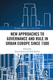New Approaches to Governance and Rule in Urban Europe Since 1500 book cover