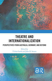 Theatre and Internationalization: Perspectives from Australia, Germany, and Beyond book cover