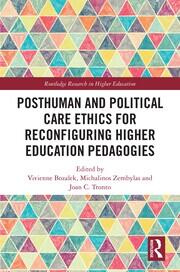 Posthuman and Political Care Ethics for Reconfiguring Higher Education Pedagogies book cover