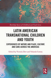 Latin American Transnational Children and Youth: Experiences of Nature and Place, Culture and Care Across the Americas book cover