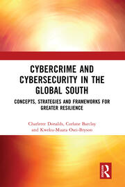 Cybercrime and Cybersecurity in the Global South: Concepts, Strategies and Frameworks for Greater Resilience book cover