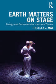 Earth Matters on Stage: Ecology and Environment in American Theater book cover