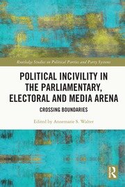 Political Incivility in the Parliamentary, Electoral and Media Arena: Crossing Boundaries book cover
