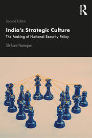India’s Strategic Culture: The Making of National Security Policy book cover