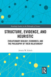 Structure, Evidence, and Heuristic: Evolutionary Biology, Economics, and the Philosophy of Their Relationship book cover