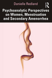 Psychoanalytic Perspectives on Women, Menstruation and Secondary Amenorrhea book cover