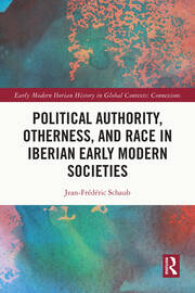 Political Authority, Otherness, and Race in Iberian Early Modern Societies book cover